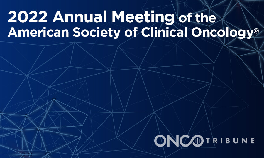 Annual Meeting of the American Society of Clinical Oncology® 2022